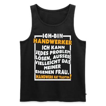 Ich bin Handwerker Lustige Handwerkerspruch - Männer Premium Bio Tank Top - Schwarz - Vorne - Michal (187cm)