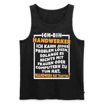 Ich bin Handwerker Lustige Handwerkerspruch - Männer Premium Bio Tank Top - Schwarz - Vorne - Michal (187cm)