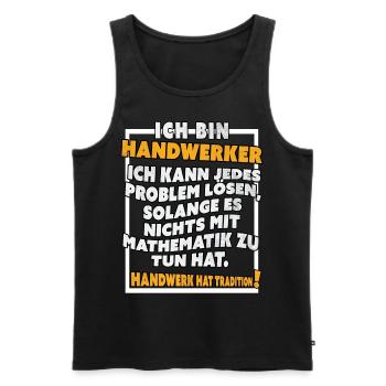 Ich bin Handwerker Lustige Handwerkerspruch - Männer Premium Bio Tank Top - Schwarz - Vorne - Michal (187cm)
