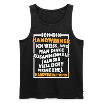 Ich bin Handwerker Lustige Handwerkerspruch - Männer Premium Bio Tank Top - Schwarz - Vorne - Michal (187cm)