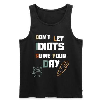 Don´t let Idiots Ruine your Day - Männer Premium Bio Tank Top - Schwarz - Vorne - Michal (187cm)
