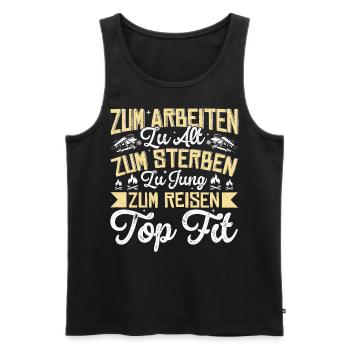 ZUM ARBEITEN ZU ALT, ZUM STERBEN ZU JUNG, ZUM ... - Männer Premium Bio Tank Top - Schwarz - Vorne - AI Model Male 178 light (178cm)