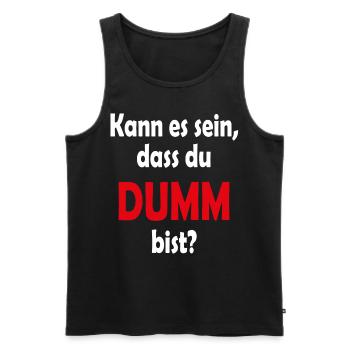 T-Shirt kann es sein, dass du dumm bist? - Männer Premium Bio Tank Top - Schwarz - Vorne - AI Model Male 178 light (178cm)
