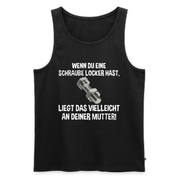 Wenn du eine Schraube locker hast liegs an Mutter - Männer Premium Bio Tank Top - Schwarz - Vorne - Michal (187cm)