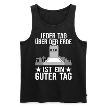 Jeder Tag über der Erde ist ein guter - Männer Premium Bio Tank Top - Schwarz - Vorne - Michal (187cm)