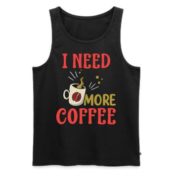 i need more coffee- coffee gifts- coffee - Men's Premium Organic Tank Top - black - Front - Michal (187cm)