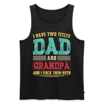 I Have Two Titles Dad and Grandpa Grandfather Gift - Men's Premium Organic Tank Top - black - Front - Michal (187cm)
