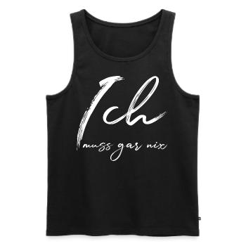 Ich muss gar nix - Selbstvertrauen - Selbstbewusst - Männer Premium Bio Tank Top - Schwarz - Vorne - Michal (187cm)