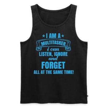 Ich bin Multitasker Zuhören, Ignorieren Vergessen - Männer Premium Bio Tank Top - Schwarz - Vorne - AI Model Male 178 light (178cm)