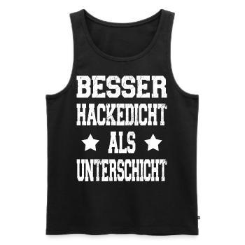Besser Hackedicht Als Unterschicht Lustig Saufen - Männer Premium Bio Tank Top - Schwarz - Vorne - Michal (187cm)