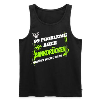 99 Probleme, aber Bankdrücken gehört nicht dazu - Männer Premium Bio Tank Top - Schwarz - Vorne - Michal (187cm)