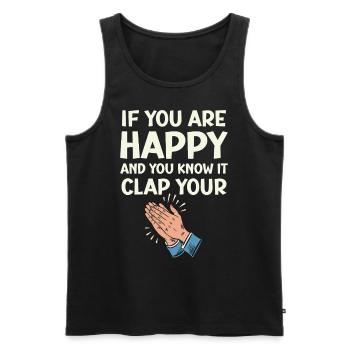 If You Are Happy and You Know It Clap Your Hands - Men's Premium Organic Tank Top - black - Front - AI Model Male 178 light (178cm)