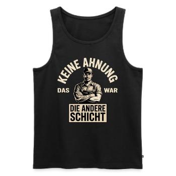 Keine Ahnung das war die andere Schicht - Männer Premium Bio Tank Top - Schwarz - Vorne - Michal (187cm)