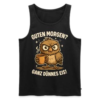 Guten Morgen Ganz Dünnes Eis Spruch Vogel - Männer Premium Bio Tank Top - Schwarz - Vorne - Michal (187cm)