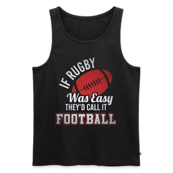 If Rugby Was Easy, They’d Call It Football - Men's Premium Organic Tank Top - black - Front - Michal (187cm)