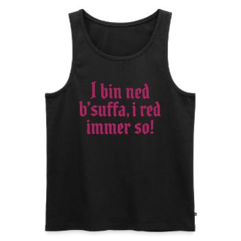 I bin ned bsuffa, i red immer so! - Männer Premium Bio Tank Top - Schwarz - Vorne - Michal (187cm)