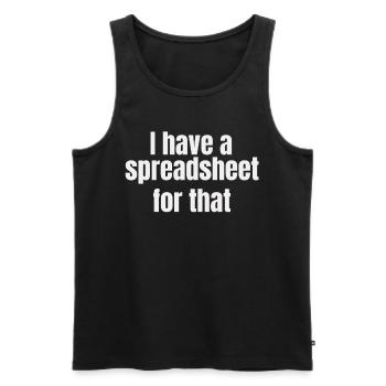 I Have A Spreadsheet For That Shirt Funny Nerd - Men's Premium Organic Tank Top - black - Front - Michal (187cm)