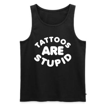 Tattoos Are Stupid Funny Sarcastic Tattoo - Men's Premium Organic Tank Top - black - Front - Michal (187cm)