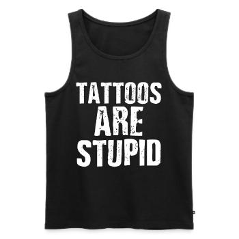 Tattoos Are Stupid Funny Sarcastic Tattoo - Men's Premium Organic Tank Top - black - Front - Michal (187cm)