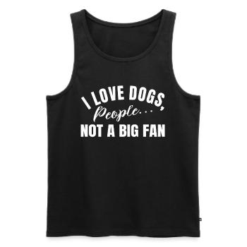 I Love Dogs People Not A Big Fan Funny Dog Lover - Men's Premium Organic Tank Top - black - Front - Michal (187cm)