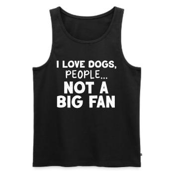 I Love Dogs People Not A Big Fan Lustiges Hunde - Männer Premium Bio Tank Top - Schwarz - Vorne - Michal (187cm)