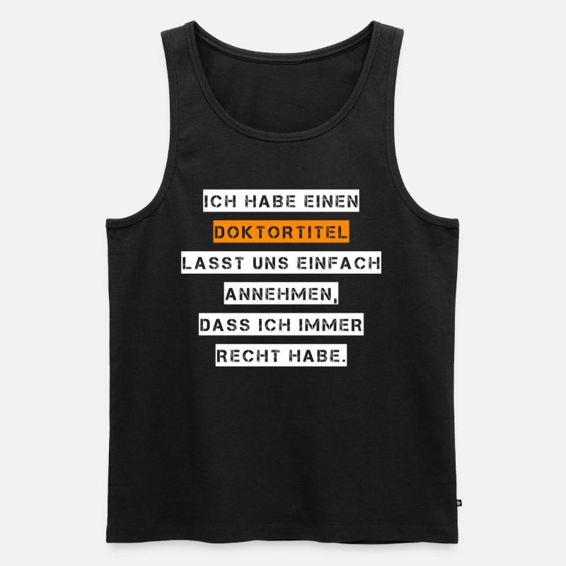Lustig Doktortitel Spruch Doktor Geschenk - Männer Premium Bio Tank Top - Schwarz