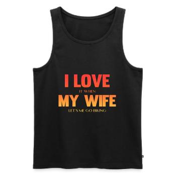I Love It When My Wife Lets Me Go Biking Mountain - Men's Premium Organic Tank Top - black - Front - Michal (187cm)