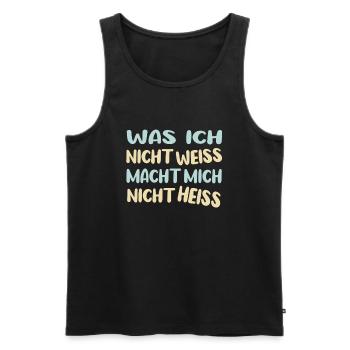 Was ich nicht weiß macht mich nicht heiß - Männer Premium Bio Tank Top - Schwarz - Vorne - Michal (187cm)