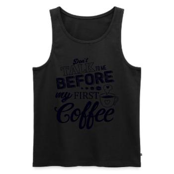 Sprich erst nach meinem ersten Kaffee mit mir. - Männer Premium Bio Tank Top - Schwarz - Vorne - Michal (187cm)