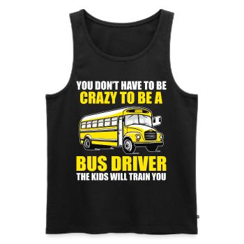 You Don't Have to Be Crazy to Be Bus Driver Funny - Débardeur bio Premium Homme - noir - Devant - Michal (187cm)