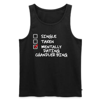 Single Taken Mentally Dating Chandler Bing Funny - Men's Premium Organic Tank Top - black - Front - Michal (187cm)