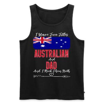 I Have Two Titles Australian and Dad Australia - Men's Premium Organic Tank Top - black - Front - Michal (187cm)