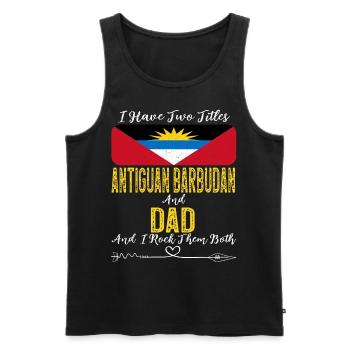 I Have Two Titles Antiguan Barbudian and Dad - Men's Premium Organic Tank Top - black - Front - Michal (187cm)