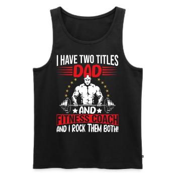 I have two titles Dad and Fitness Coach - Männer Premium Bio Tank Top - Schwarz - Vorne - AI Model Male 178 light (178cm)