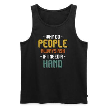Warum Fragen Die Leute Immer, Ob Ich Hilfe - Männer Premium Bio Tank Top - Schwarz - Vorne - Michal (187cm)