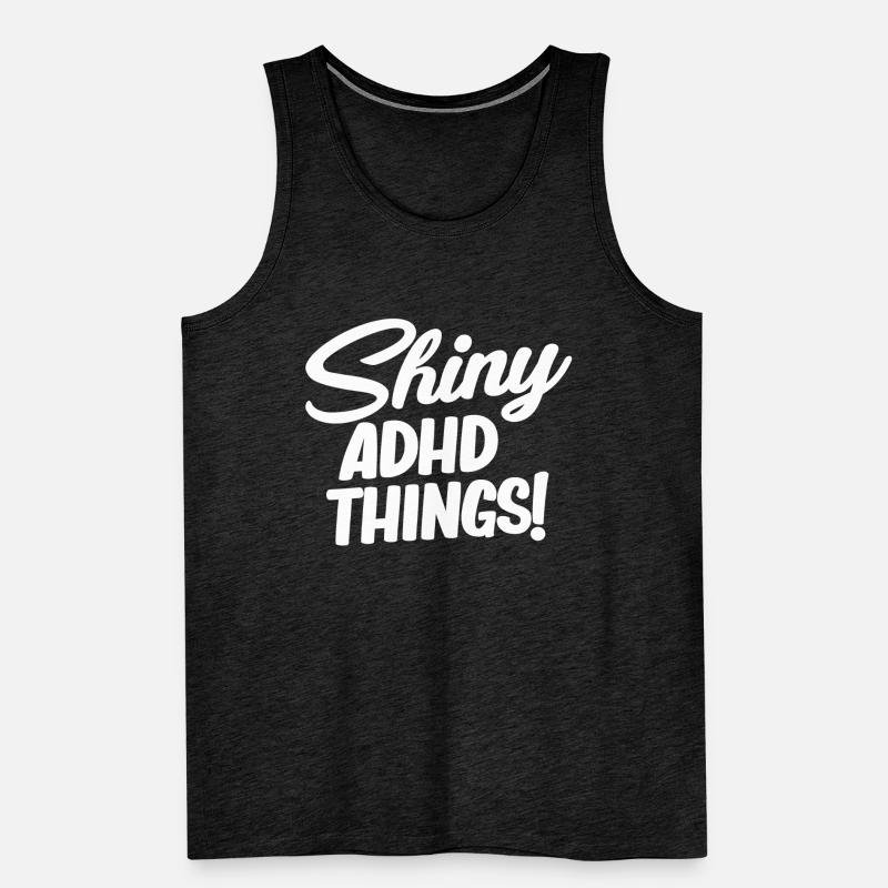 Glänzende Adhs-dinge! Lustiges Adhs Hyperfokus Männer Premium Bio Tank Top