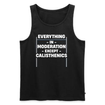 Everything In Moderation, Except Calisthenics Weightlifters - Men's Premium Organic Tank Top - black - Front - Michal (187cm)