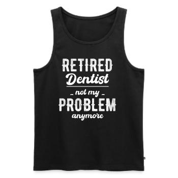 Retired dentist, no longer my problem, - Men's Premium Organic Tank Top - black - Front - Michal (187cm)