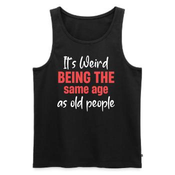 It's weird to be the same age as old - Men's Premium Organic Tank Top - black - Front - Michal (187cm)
