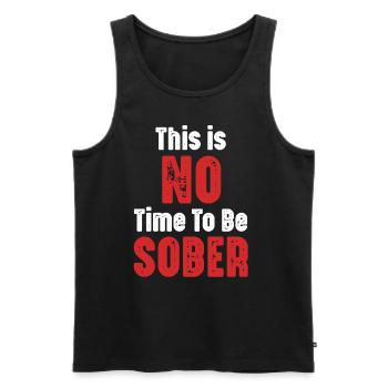 Dies Ist Keine Zeit, Um Nüchtern Zu Sein, Lustig - Männer Premium Bio Tank Top - Schwarz - Vorne - Michal (187cm)