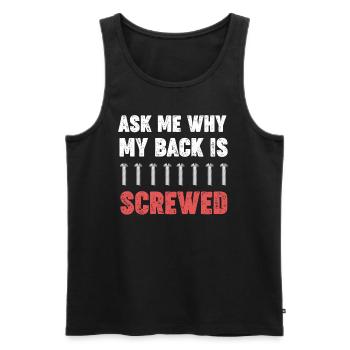 Fragen Sie Mich, Warum Mein Rücken Verschraubt - Männer Premium Bio Tank Top - Schwarz - Vorne - AI Model Male 178 light (178cm)