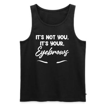 Es Sind Nicht Sie, Es Sind Ihre Augenbrauen - Männer Premium Bio Tank Top - Schwarz - Vorne - AI Model Male 178 light (178cm)