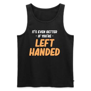 It's even better if you're left-handed. - Men's Premium Organic Tank Top - black - Front - Michal (187cm)