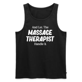 Und Überlassen Sie Es Dem Massagetherapeuten, - Männer Premium Bio Tank Top - Schwarz - Vorne - Michal (187cm)