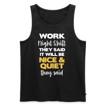 night shift work you said it's going to be a - Men's Premium Organic Tank Top - black - Front - Michal (187cm)