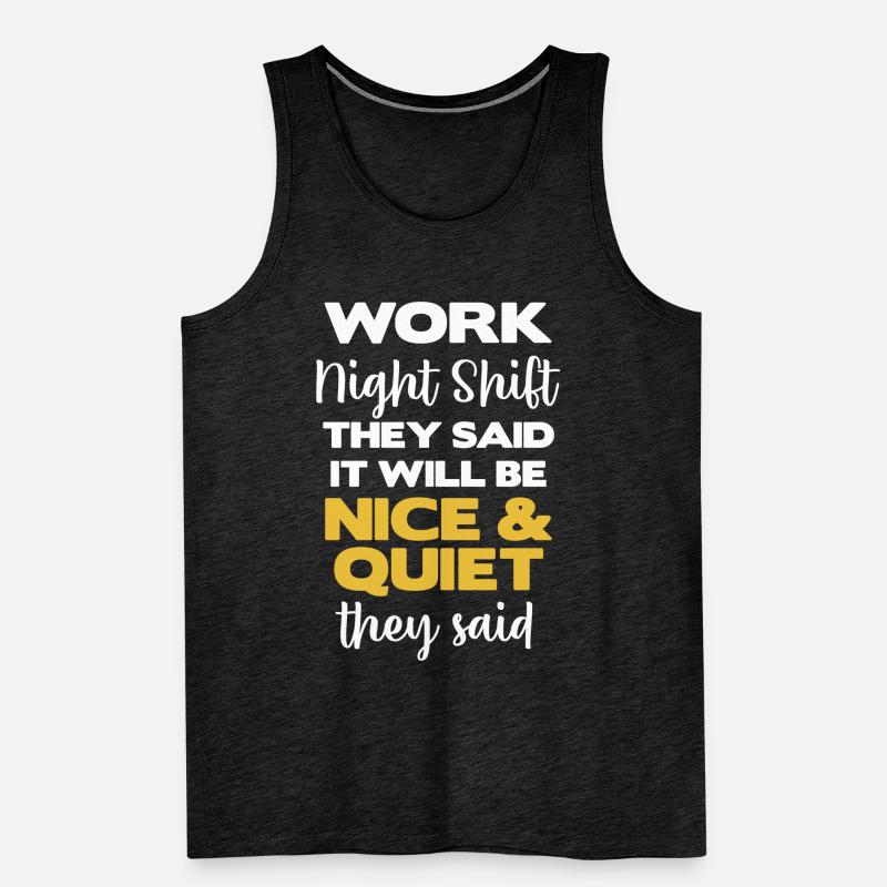 Nachtschicht Arbeiten Sie Sagten, Es Wird Ein Männer Premium Bio Tank Top