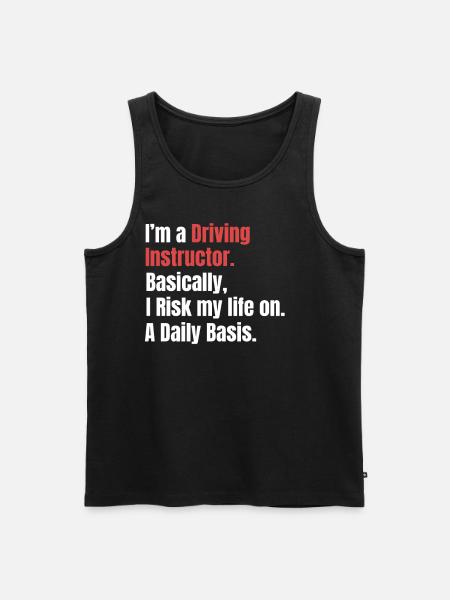 Jeg er kørelærer. Dybest set risikerer jeg min - Herre Premium økologisk tanktop - sort