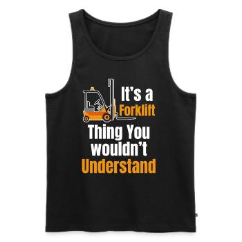 It's a forklift thing that you don't - Men's Premium Organic Tank Top - black - Front - AI Model Male 178 light (178cm)