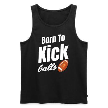 Born To Kick Balls Football Kicker - Men's Premium Organic Tank Top - black - Front - Michal (187cm)