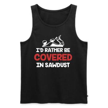 Ich Würde Lieber Mit Sägemehl Bedeckt Sein - Männer Premium Bio Tank Top - Schwarz - Vorne - Michal (187cm)